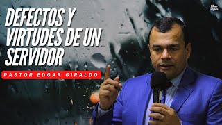 Pastor Edgar Giraldo - Defectos y Virtudes de un Servidor