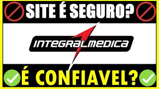 INTEGRALMEDICA É CONFIAVEL - Marca Integralmedica é Boa / é Bom (Site Integralmedica é Seguro)