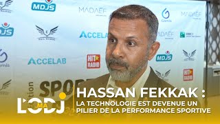 Hassan Fekkak : La technologie est devenue un pilier de la performance sportive