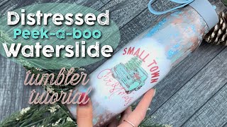 DISTRESSED PEEK-A-BOO WATERSLIDE TUMBLER TUTORIAL! Day 5 of 12 Days of Christmas!