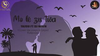 Dj wayn Feat. Tazou Singer - Mo lé zis toi( cover kalipxsau - corps a corps)