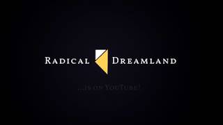 Radical Dreamland is on YouTube!