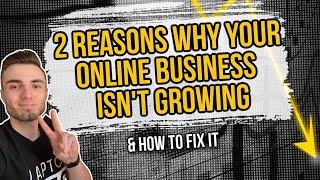 How to Grow Your Business: 2 Reasons Why Your Business Isn't Growing — and How to Fix It