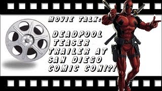 Movie Talk - 'DEADPOOL' FILM to be teased at SAN DIEGO COMIC-CON!? - #18