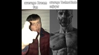 average Dream fan VS average TechnoBlade enjoyer