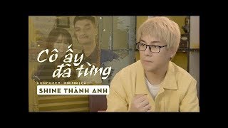 Karaoke : Cô Ấy Đã Từng - Shine Thành Anh (karaoke beat)