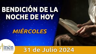 Bendición Noche de Hoy Miércoles 31 Julio 2024 l Padre Carlos Yepes Evangelio