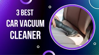 TOP 3 Best CAR Vacuum Cleaner 2022