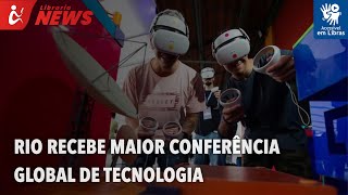 Rio recebe maior conferência global de tecnologia (Libras)