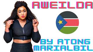 Aweilda by Atong Marialbil (Official Audio) South Sudan music 🎶 2023