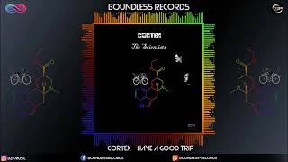 Cortex - Have a Good Trip