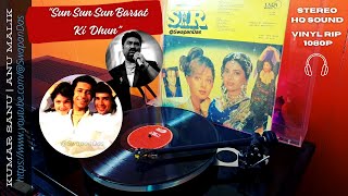 Sun Sun Barsat Ki Dhun (STEREO) || SIR (1993) || Kumar Sanu || Anu Malik || Vinyl RIP || @SwapanDas