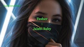 Tesher " Jalebi Baby" Lyrics