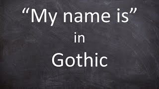 "My name is" in Gothic