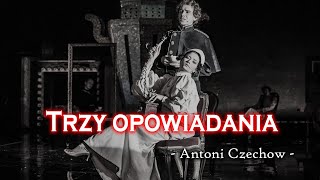 Trzy opowiadania  |  Antoni Czechow