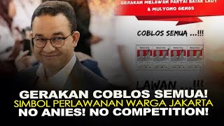 GERAKAN COBLOS SEMUA! SIMBOL PERLAWANAN WARGA JAKARTA. NO ANIES! NO COMPETITION!