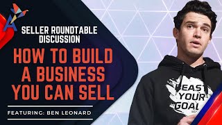 How To Build a Business To Sell feat. Ben Leonard, Business Broker