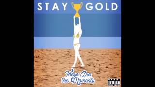 Stay Gold - TheKidPay & Matty Willz - These are the Moments