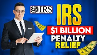 IRS Forgives $1 Billion in Tax Penalties! Your Chance to Wipe the Slate Clean