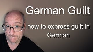 How do you express guilt in German?