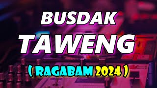 BUSDAK TAWNG ( RagaBomb Remix )