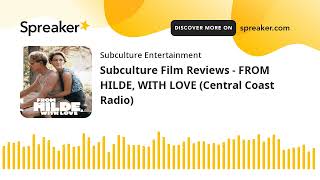 Subculture Film Reviews - FROM HILDE, WITH LOVE (Central Coast Radio)