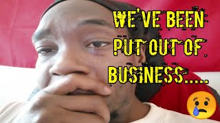 We Were Put Out of Business...😭