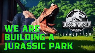 We are building a Jurassic park - Jurasic World Evolution