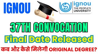 IGNOU 37th CONVOCATION Date Released || 📢 कैसे मिलेगी IGNOU की Original Degree