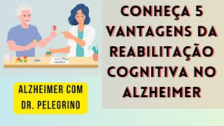 Conheça 5 vantagens da reabilitação cognitiva no Alzheimer