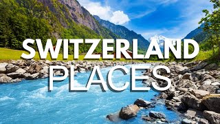 20 Best Places to Visit in Switzerland - Quick Travel Guide