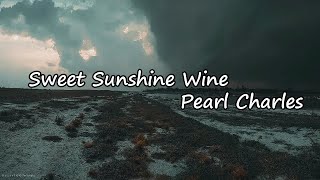 Pearl Charles - Sweet Sunshine Wine Lyrics