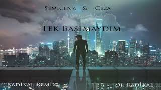 Semicenk & Ceza - Tek Başıma / Radikal Remix