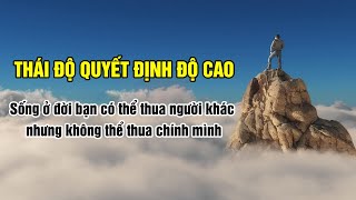 Thái độ quyết định cao độ, Sống ở đời bạn có thể thua người khác nhưng không thể thua chính mình