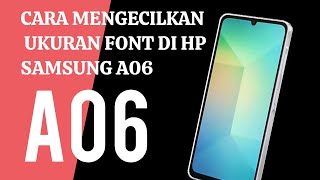 CARA MENGECILKAN UKURAN FONT DI HP SAMSUNG A06