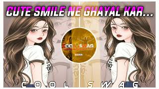 CUTE SIMLE NA GHAYAL KR GO MALA DJ REMIX SONG 🎵❤️ #cutesmile