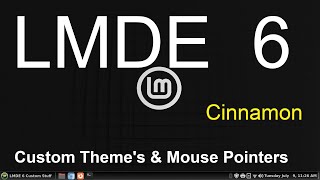 LMDE 6 - Custom Theme & Mouse Pointer Tips.