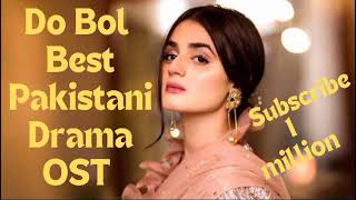 Do Bol Drama OST| pakistani best drama ost| Hira mani best drama