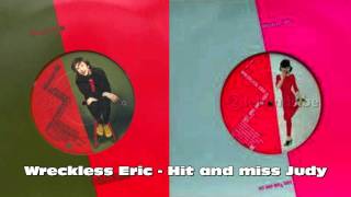 Wreckless Eric - Hit and miss Judy