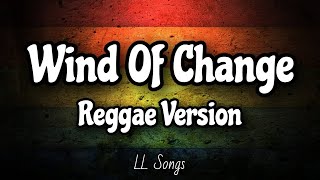 Wind Of Change (Lyrics) | Reggae Version