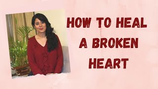 How to Overcome Heartbreak by Shifting Mindset