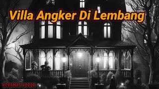 Liburan Bersama Teman Di Villa Angker Di Daerah Lembang...