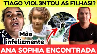 Ana Sophia Encontrada!?  Tiago viol3nt0u as 2 filhas!? Mãe de Sophia após passar mal infelizmente!