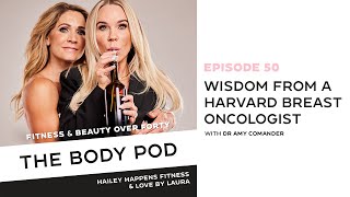 The Body Pod Episode 50 with Harvard Breast Oncologist Dr. Amy Comander