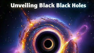 "Unveiling Black Holes: The Most Mysterious Objects in Space Revealed!"