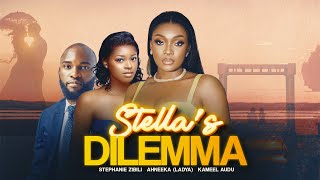 STELLA'S DILEMMA | FULL MOVIE | STEPHANIE ZIBILI | AHNEEKA | KAMEEL AUDU | #trendingnigerianmovies