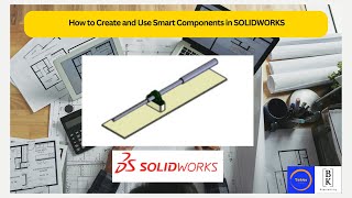 How to Create and Use Smart Components in SOLIDWORKS