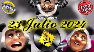 23 Julio 2024 El Panda Show Podcast