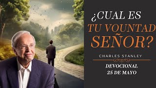 !CÓMO SABER LA VOLUNTAD DE DIOS! Devocional diario del 25 de Mayo, Charles Stanley