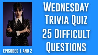 Wednesday Trivia Quiz Hard- 25 Difficult Wednesday Trivia Questions (Wednesday Netflix Quiz)